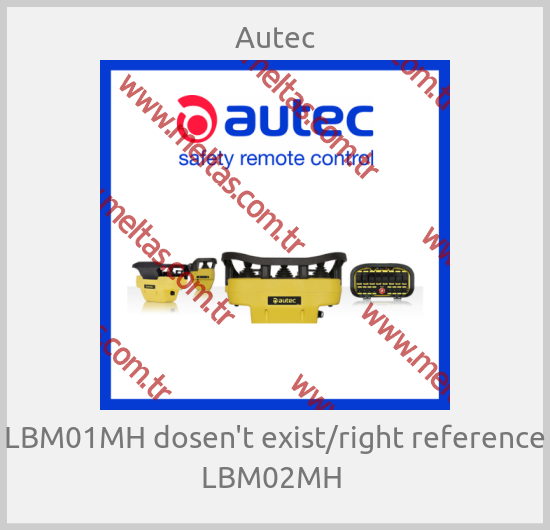 Autec-LBM01MH dosen't exist/right reference LBM02MH 