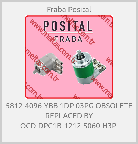 Fraba Posital-5812-4096-YBB 1DP 03PG OBSOLETE REPLACED BY OCD-DPC1B-1212-S060-H3P 