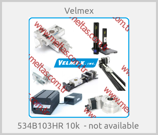 Velmex-534B103HR 10k  - not available 