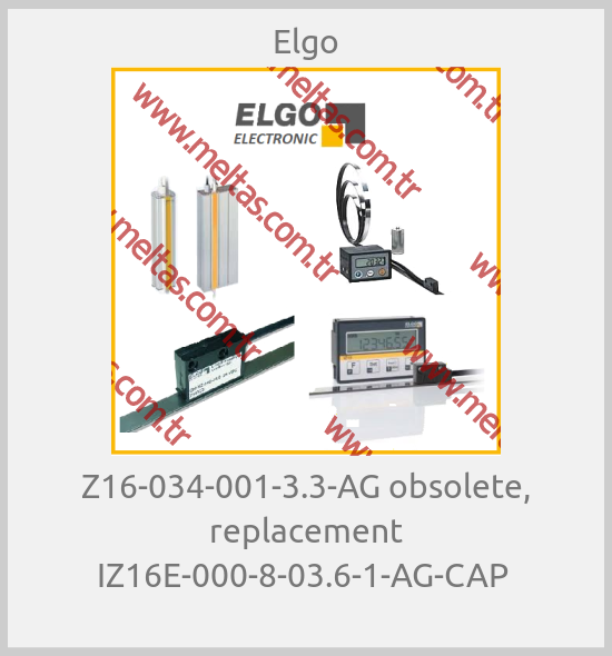 Elgo - Z16-034-001-3.3-AG obsolete, replacement IZ16E-000-8-03.6-1-AG-CAP 