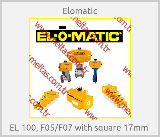 Elomatic - EL 100, F05/F07 with square 17mm 