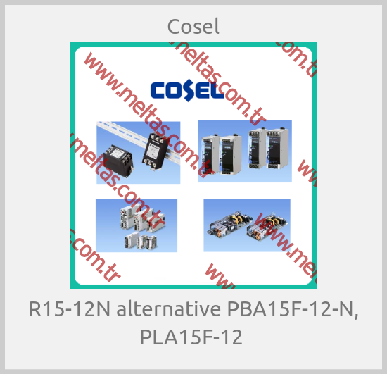 Cosel - R15-12N alternative PBA15F-12-N, PLA15F-12 