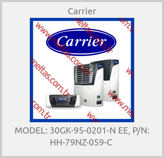 Carrier - MODEL: 30GK-95-0201-N EE, P/N: HH-79NZ-059-C 