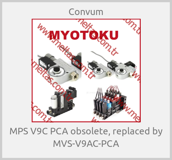 Convum-MPS V9C PCA obsolete, replaced by MVS-V9AC-PCA