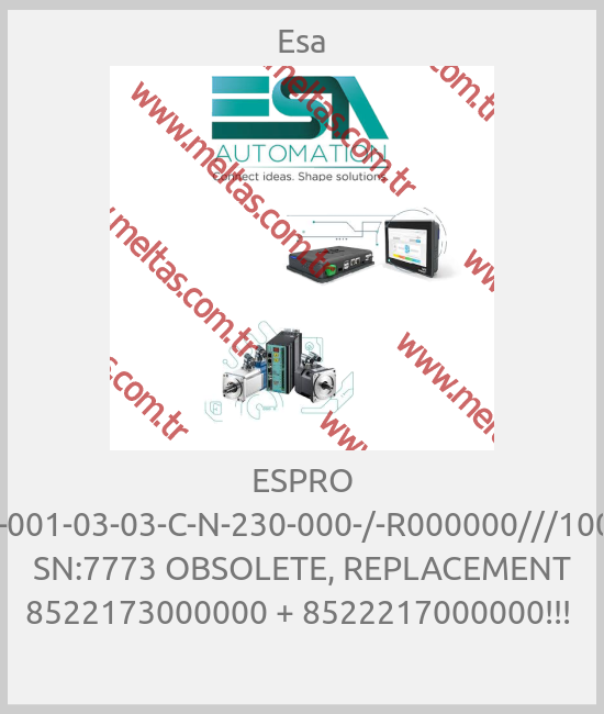 Esa - ESPRO C-A-001-03-03-C-N-230-000-/-R000000///10004, SN:7773 OBSOLETE, REPLACEMENT 8522173000000 + 8522217000000!!! 