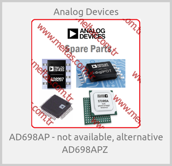 Analog Devices - AD698AP - not available, alternative AD698APZ 