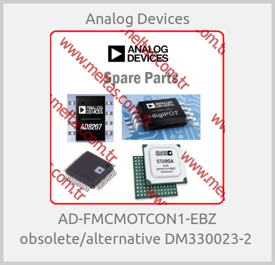 Analog Devices-AD-FMCMOTCON1-EBZ obsolete/alternative DM330023-2 