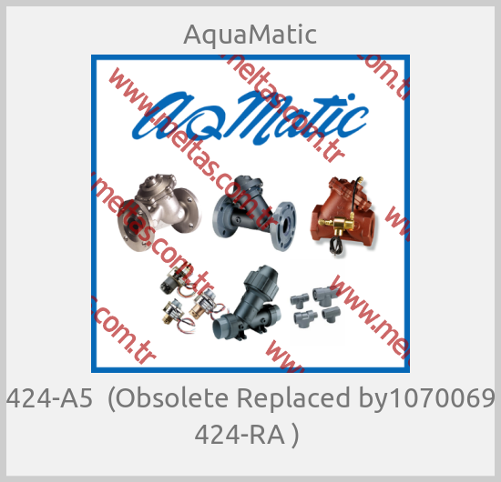 AquaMatic-424-A5  (Obsolete Replaced by1070069 424-RA ) 