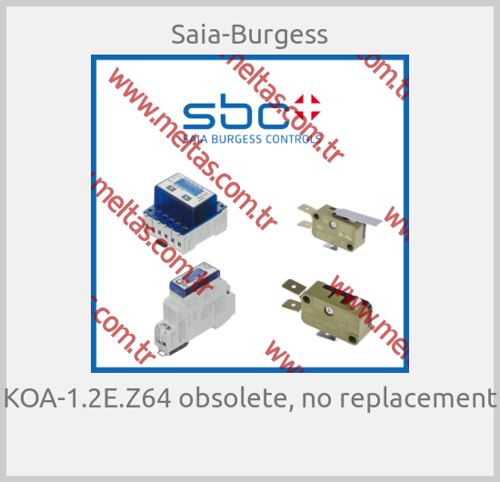 Saia-Burgess - KOA-1.2E.Z64 obsolete, no replacement 