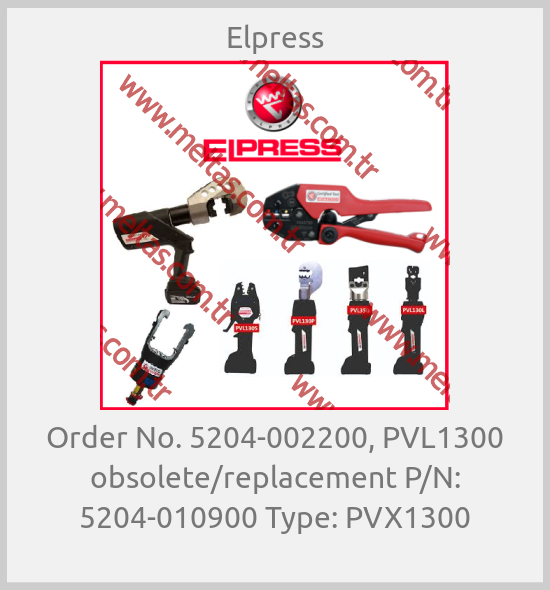Elpress - Order No. 5204-002200, PVL1300 obsolete/replacement P/N: 5204-010900 Type: PVX1300