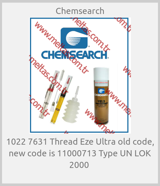 Chemsearch - 1022 7631 Thread Eze Ultra old code, new code is 11000713 Type UN LOK 2000 