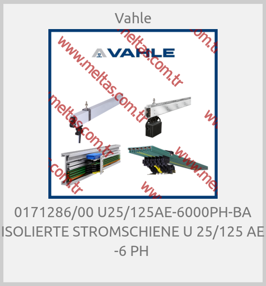 Vahle - 0171286/00 U25/125AE-6000PH-BA ISOLIERTE STROMSCHIENE U 25/125 AE -6 PH 