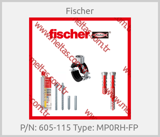 Fischer - P/N: 605-115 Type: MP0RH-FP 