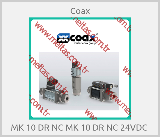 Coax - MK 10 DR NC MK 10 DR NC 24VDC 