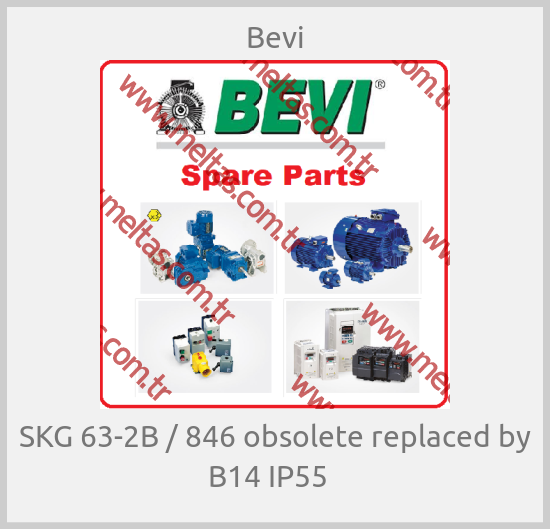 Bevi - SKG 63-2B / 846 obsolete replaced by B14 IP55  