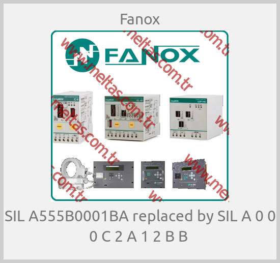 Fanox-SIL A555B0001BA replaced by SIL A 0 0 0 C 2 A 1 2 B B 