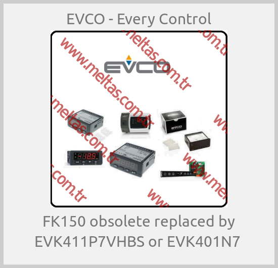 EVCO - Every Control - FK150 obsolete replaced by EVK411P7VHBS or EVK401N7 