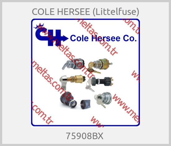 COLE HERSEE (Littelfuse)-75908BX 