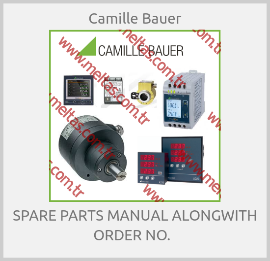 Camille Bauer - SPARE PARTS MANUAL ALONGWITH ORDER NO.  