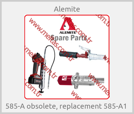 Alemite - 585-A obsolete, replacement 585-A1 