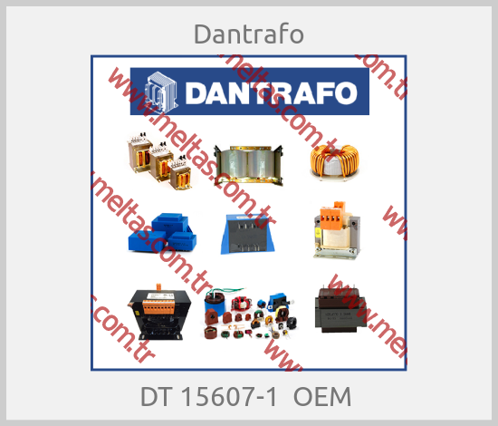 Dantrafo - DT 15607-1  OEM 