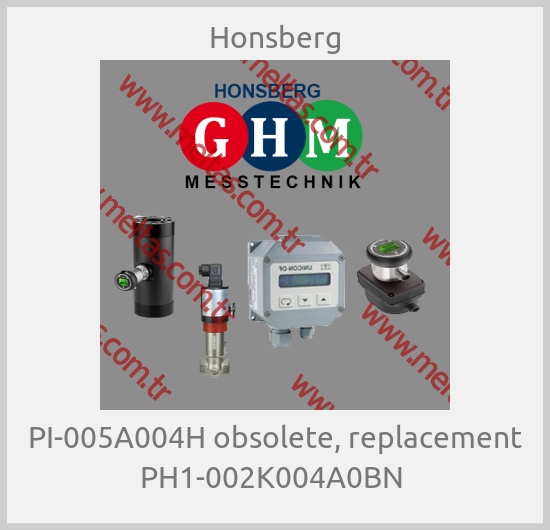 Honsberg - PI-005A004H obsolete, replacement PH1-002K004A0BN 