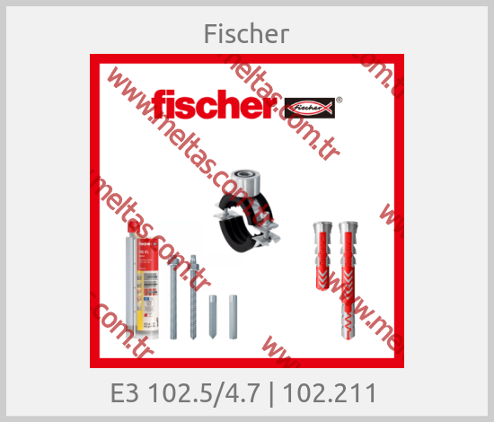 Fischer-E3 102.5/4.7 | 102.211 