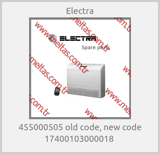Electra - 455000505 old code, new code 17400103000018 