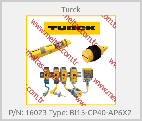 Turck-P/N: 16023 Type: BI15-CP40-AP6X2 