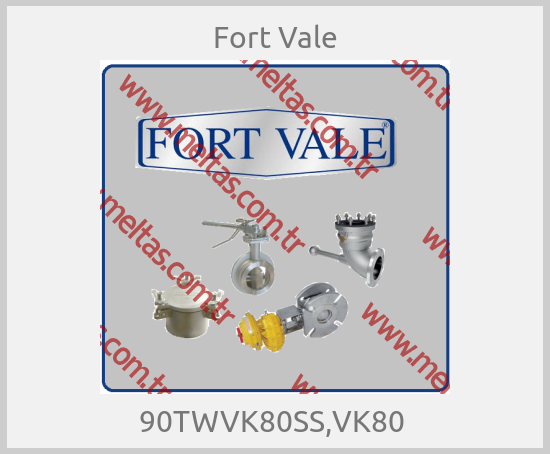 Fort Vale - 90TWVK80SS,VK80 