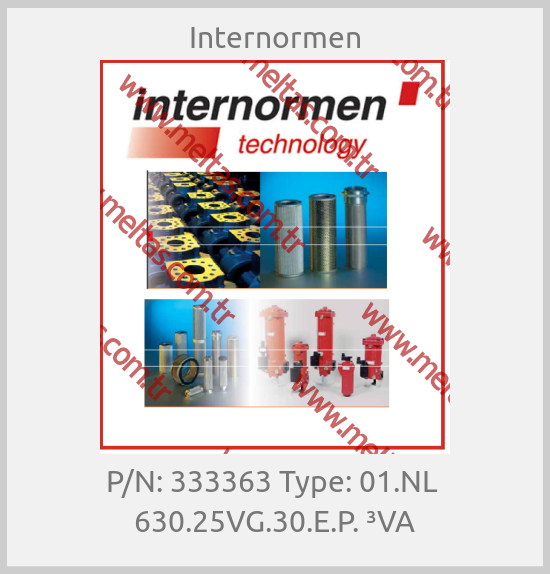 Internormen - P/N: 333363 Type: 01.NL  630.25VG.30.E.P. ³VA
