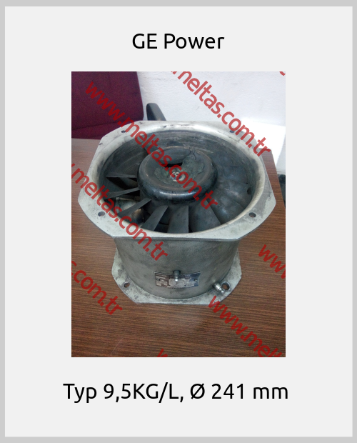 GE Power - Typ 9,5KG/L, Ø 241 mm 
