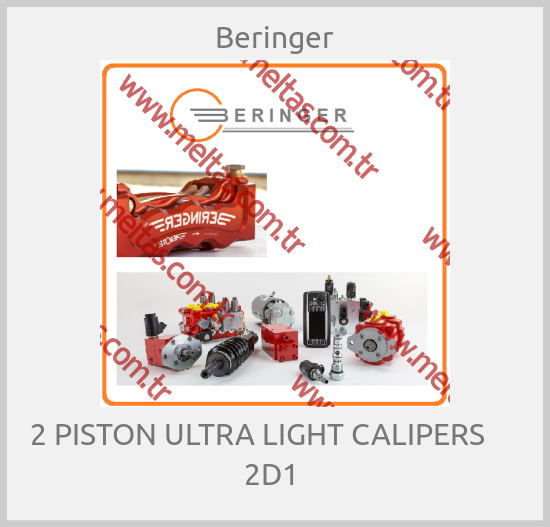 Beringer-2 PISTON ULTRA LIGHT CALIPERS      2D1 
