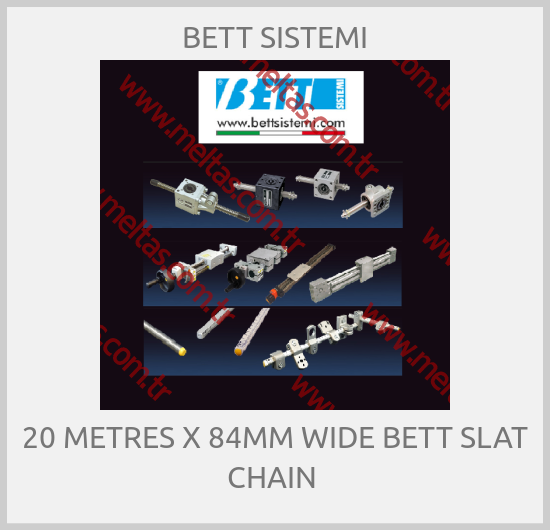 BETT SISTEMI - 20 METRES X 84MM WIDE BETT SLAT CHAIN 