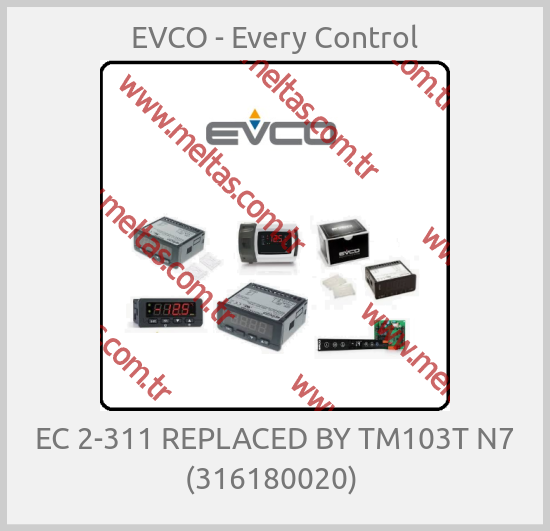 EVCO - Every Control-EC 2-311 REPLACED BY TM103T N7 (316180020) 