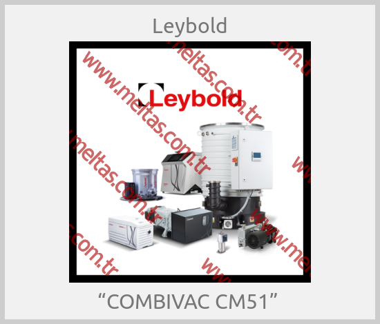 Leybold - “COMBIVAC CM51” 