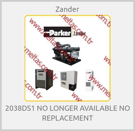 Zander - 2038DS1 NO LONGER AVAILABLE NO REPLACEMENT