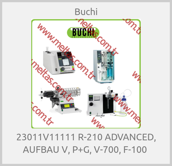 Buchi - 23011V11111 R-210 ADVANCED, AUFBAU V, P+G, V-700, F-100 