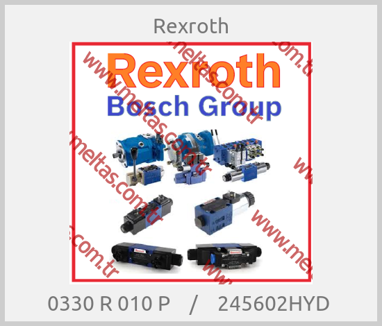 Rexroth - 0330 R 010 P    /    245602HYD 