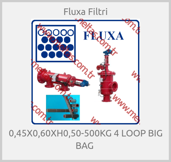 Fluxa Filtri - 0,45X0,60XH0,50-500KG 4 LOOP BIG BAG 