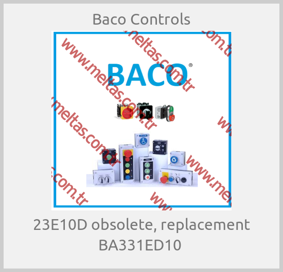 Baco Controls - 23E10D obsolete, replacement BA331ED10 