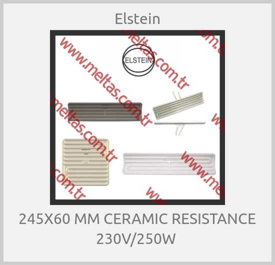Elstein-245X60 MM CERAMIC RESISTANCE 230V/250W 