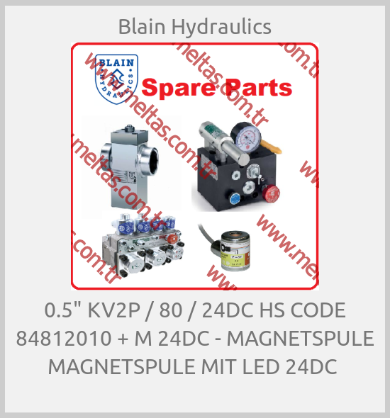Blain Hydraulics - 0.5" KV2P / 80 / 24DC HS CODE 84812010 + M 24DC - MAGNETSPULE MAGNETSPULE MIT LED 24DC 