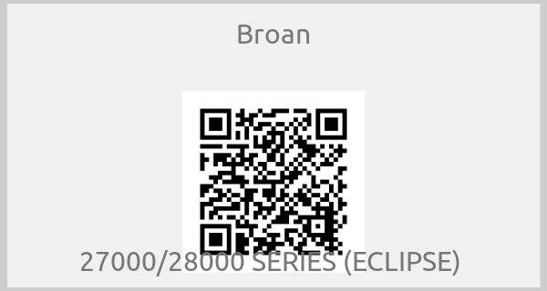 Broan - 27000/28000 SERIES (ECLIPSE) 