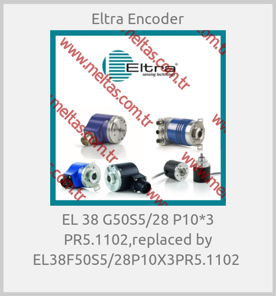 Eltra Encoder - EL 38 G50S5/28 P10*3 PR5.1102,replaced by EL38F50S5/28P10X3PR5.1102 