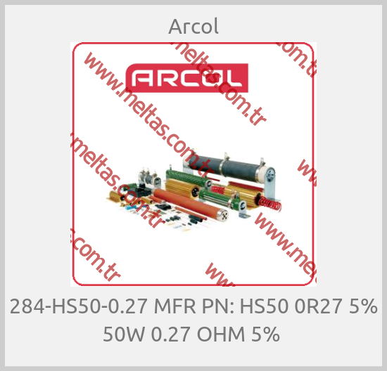 Arcol - 284-HS50-0.27 MFR PN: HS50 0R27 5% 50W 0.27 OHM 5% 