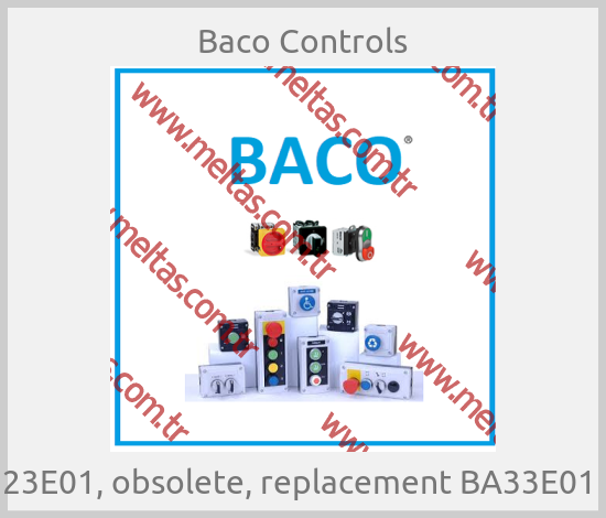Baco Controls - 23E01, obsolete, replacement BA33E01 